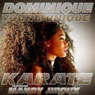 Dominique Young Unique Releases Two Remix Packages for New Single KARATE Today Video