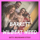 The 'Broadwaysted' Podcast Welcomes MEAN GIRLS' Star Barrett Wilbert Weed Video