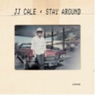 JJ Cale's STAY AROUND Gets Record Store Day Release Ahead Of Album Photo