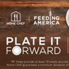 Home Chef and Feeding America PLATE IT FORWARD to Tackle Hunger this...