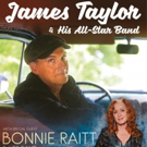 James Taylor And His All-Star Band Announce July 2018 Shows With Special Guest Bonnie Video