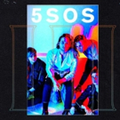 5 SECONDS OF SUMMER Release First Single in Nearly Two Years WANT YOU BACK + Tour Dates