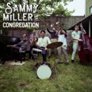 Sammy Miller and The Congregation Come to Milwaukee!