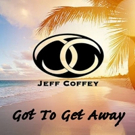 Jeff Coffey Leaves His Troubles Behind With Release of GOT TO GET AWAY Video