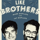 LIKE BROTHERS, A Memoir By The Duplass Brothers Hits Shelves 5/8 Photo