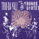 Trio Da Kali & Kronos Quartet in Concert Together this Spring, Debut New Music Video Photo