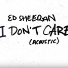 Ed Sheeran Unveils Acoustic Version of 'I Don't Care' Video