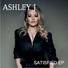 Dance Pop Sensation Ashley J To Release Debut EP SATISFIED 3/23