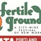 10th Anniversary FERTILE GROUND FESTIVAL OF NEW WORKS Comes to Portland Next Month