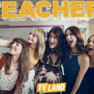 TEACHERS Returns to TV Land for Third Season This Summer