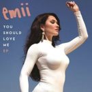 Pop Artist Emii Releases EP 'You Should Love Me' Video