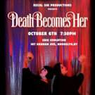 Regal Sin Productions Presents DEATH BECOMES HER - A Burlesque Tribute To Femme Fatal