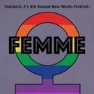 Fantastic.Z Theatre Announces 6th Annual New Works Festival: 'Femme' Video