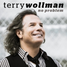 Master Guitarist/Composer Terry Wollman Releases New Single NO PROBLEM