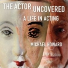 Michael Howard Releases 'The Actor Uncovered' Interview