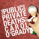 THE PUBLIC AND PRIVATE DEATHS OF CAROL O'GRADY To Receive NYC Premiere Video
