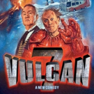 VULCAN 7 by Adrian Edmondson and Nigel Planer Will Make its World Premiere and Embark Video