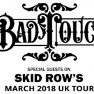 Bad Touch Will be Special Guests on Skid Row's March 2018 UK Tour Video