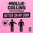 Mollie Collins Releases BETTER ON MY OWN feat. Bella Penfold Photo
