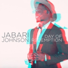 Jabari Johnson Releases Debut Album DAY OF REDEMPTION Today