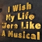 BWW Interview: The Cast Talk I WISH MY LIFE WERE LIKE A MUSICAL