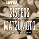 LA Theatre Works Records Newly Resonant SISTERS MATSUMOTO for Radio & Online Streamin Photo