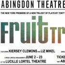 Abingdon Theatre Co. Presents Eve Ensler's FRUIT TRILOGY