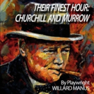 World Premiere of THEIR FINEST HOUR: CHURCHILL AND MURROW Opens June 16 Photo