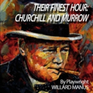 World Premiere of THEIR FINEST HOUR: CHURCHILL AND MURROW Opens June 16