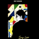 Roy Wood Debut Album 'Say Less' Now Available for Download Photo