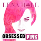 BWW Album Review: Lena Hall's OBSESSED: P!NK Satisfies Fully Video