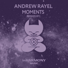 Out Now: Andrew Rayel MOMENTS REMIXES E.P. (inHarmony Music) Photo