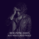 Reigning Days Announce Festival Dates and New Single BOY WHO CRIED WOLF Photo