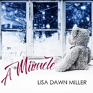 Lisa Dawn Miller Releases A MIRACLE, a Powerful Holiday Song Dedicated to Her Beloved Photo