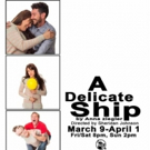 A DELICATE SHIP Comes to Aux Dog Theatre Nob Hill