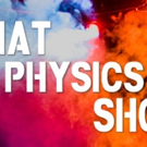 THAT PHYSICS SHOW and THAT CHEMISTRY SHOW to Perform in Repertory at the Playroom The Video