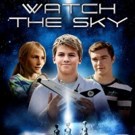 Sci-Fi Family Advanture WATCH THE SKY Arrives on DVD and VOD August 21