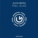 Glitch Matrix Releases New Single FEEL ALIVE Today Photo