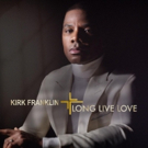 Kirk Franklin's Album 'Long Live Love' Available For Pre-order  Photo