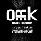 O.R.k. Premier New Single & Video BLACK BLOOMS Featuring System Of A Down's Serj Tank Photo