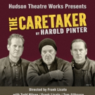 Hudson Theatre Works Present Harold Pinter's THE CARETAKER