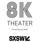 Japan's Leading Broadcast Network Announces Exclusive 8K Theater Exhibit at SXSW