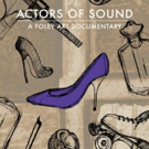 Foley Artist Documentary ACTORS OF SOUND Available February 27