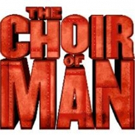 THE CHOIR OF MAN Tickets On Sale Thursday, Jan. 10