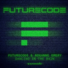 Futurecode Link Up With Roxanne Emery For Debut Single DANCING IN THE RAIN Video