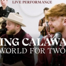 King Calaway Release Vevo Live Performance of WORLD FOR TWO and NO MATTER WHAT Photo