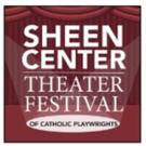 3rd Annual SHEEN CENTER THEATER FESTIVAL Celebrates The Voices of Catholic…