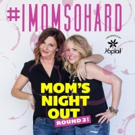 #IMOMSOHARD Mom's Night Out Round 2 Comes To Ovens Auditorium Photo