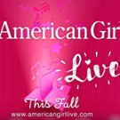 AMERICAN GIRL LIVE Will Launch National Tour from Skokie, Illinois This December Photo