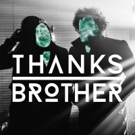 Anthemic WE ARE DIFFERENT Single Release Marks Debut of Irish Duo Thanks Brother